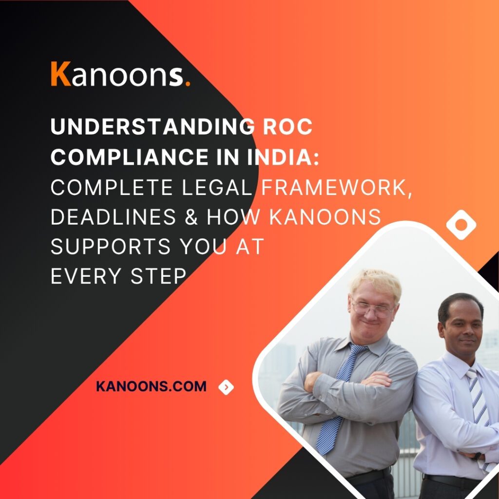 Understanding ROC Compliance in India: Complete Legal Framework, Deadlines & How Kanoons Supports You at Every Step