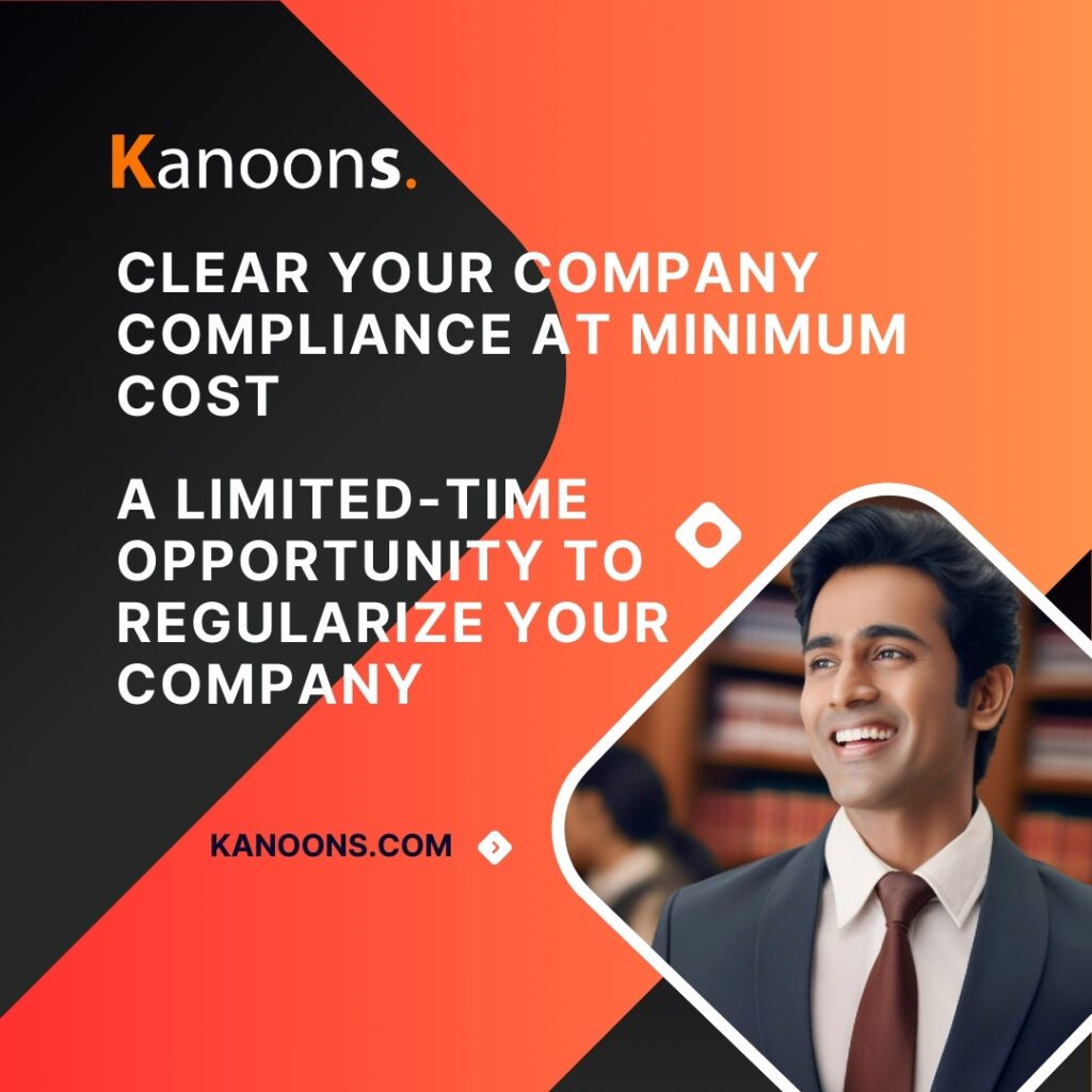 A Limited-Time Opportunity to Regularize Your Company with Kanoons (CCFS -2026 Scheme)