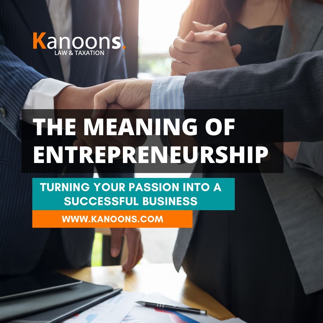 The Meaning of Entrepreneurship: Turning Your Passion Into a Successful Business