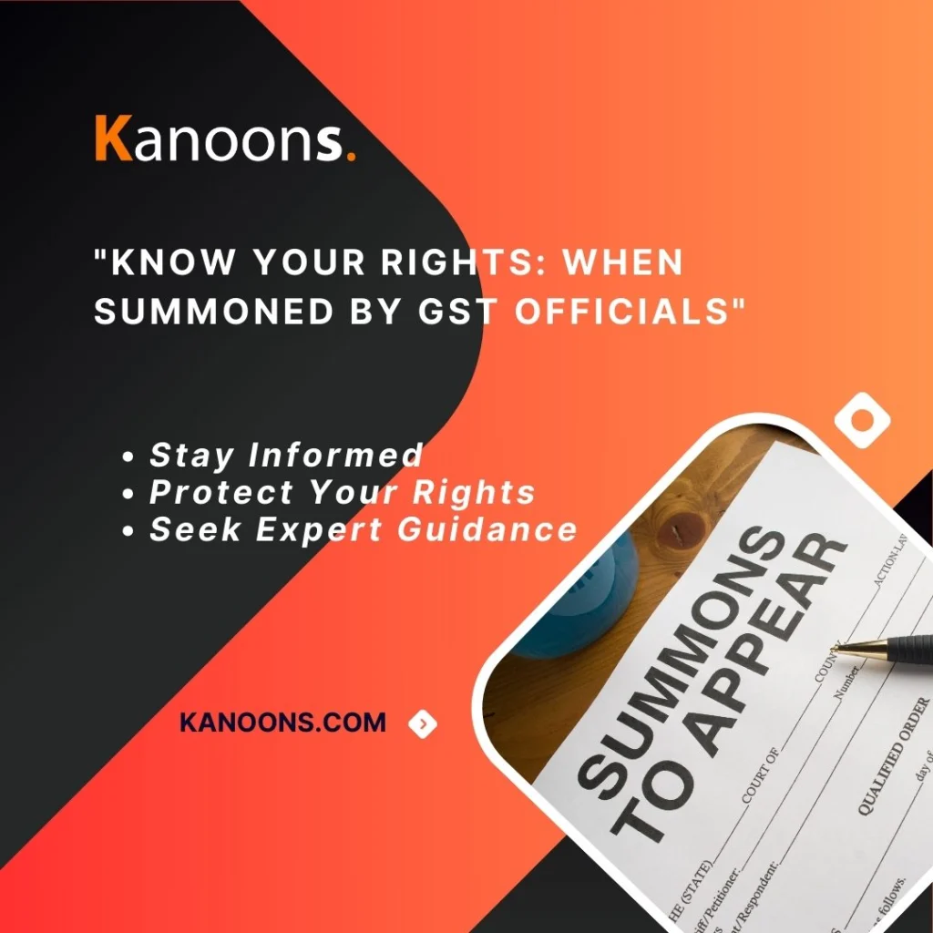 Know Your Rights: When Summoned by GST Officials